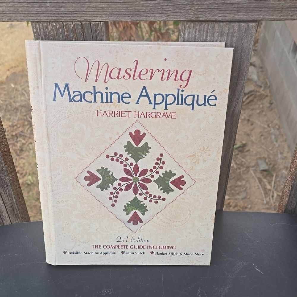 Mastering Machine Applique: The Complete Guide 2nd edition Book